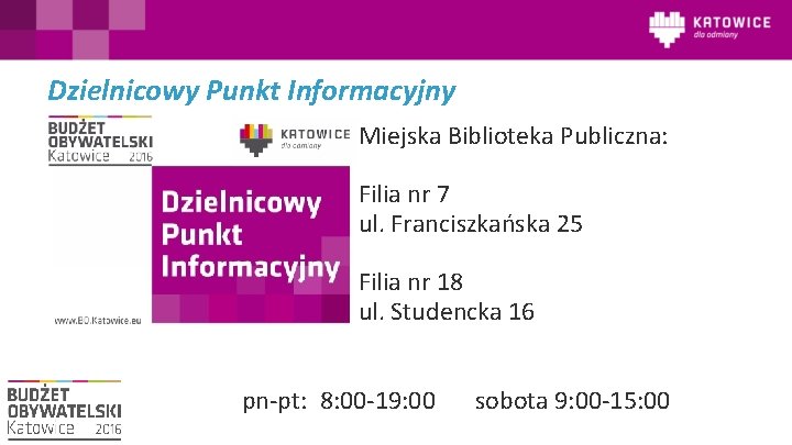 Dzielnicowy Punkt Informacyjny Miejska Biblioteka Publiczna: Filia nr 7 ul. Franciszkańska 25 Filia nr