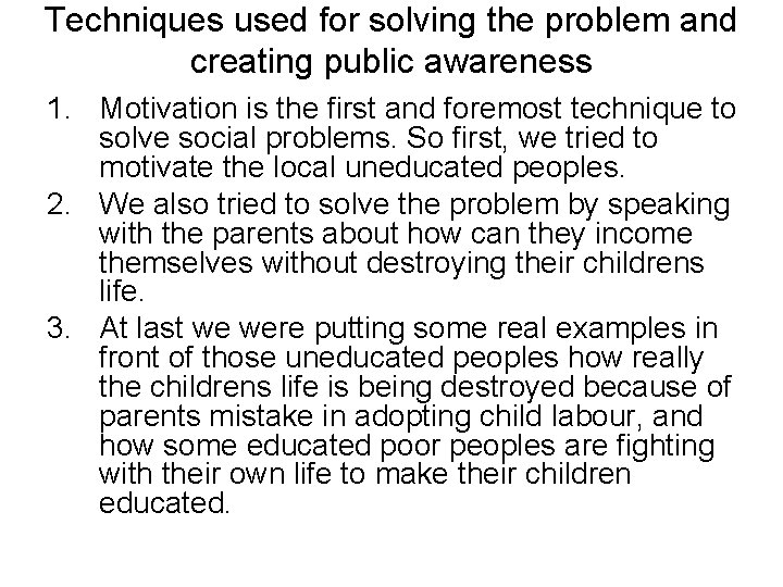 Techniques used for solving the problem and creating public awareness 1. Motivation is the