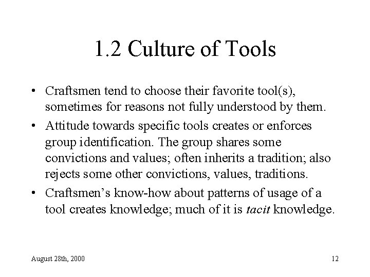 1. 2 Culture of Tools • Craftsmen tend to choose their favorite tool(s), sometimes