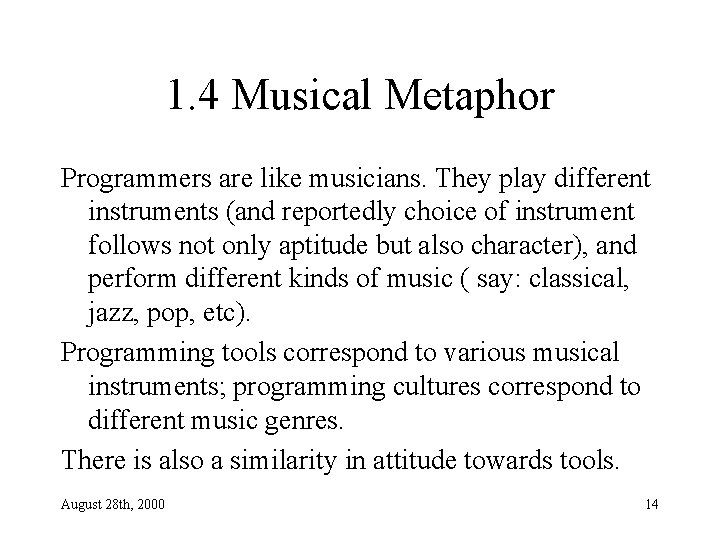 1. 4 Musical Metaphor Programmers are like musicians. They play different instruments (and reportedly