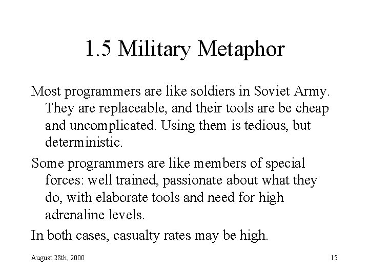 1. 5 Military Metaphor Most programmers are like soldiers in Soviet Army. They are