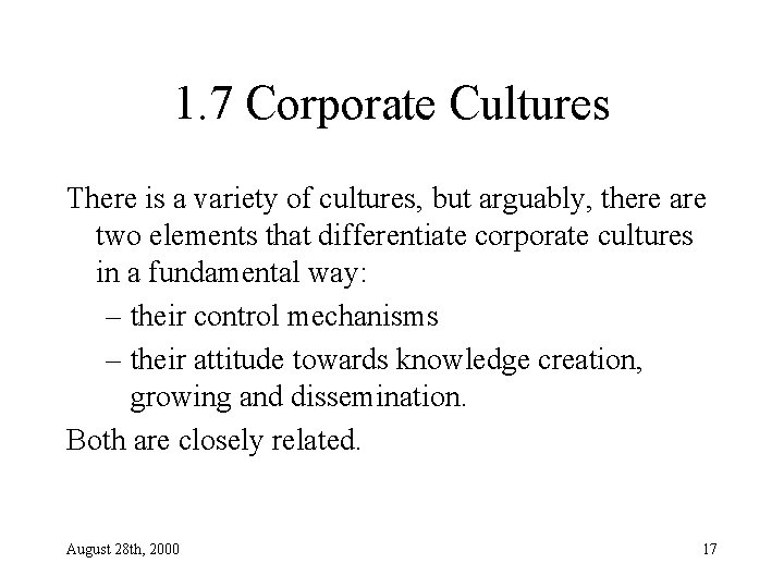 1. 7 Corporate Cultures There is a variety of cultures, but arguably, there are