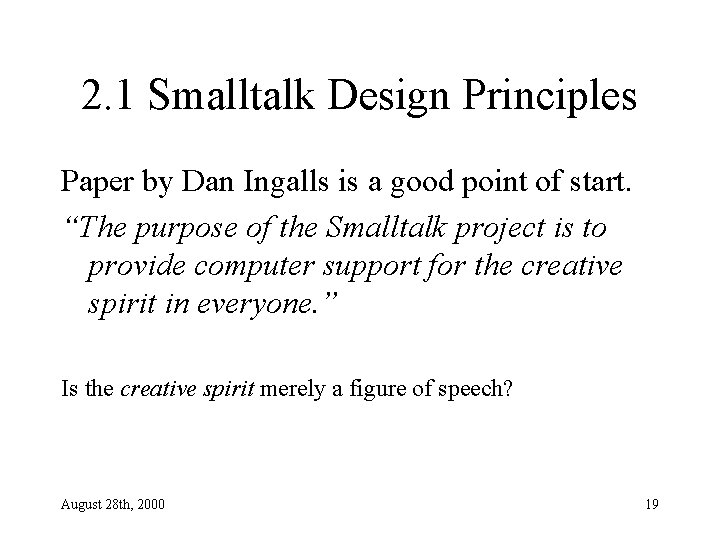 2. 1 Smalltalk Design Principles Paper by Dan Ingalls is a good point of