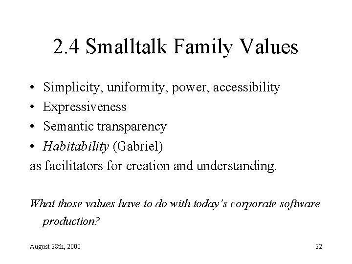 2. 4 Smalltalk Family Values • Simplicity, uniformity, power, accessibility • Expressiveness • Semantic