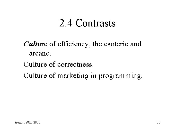 2. 4 Contrasts Culture of efficiency, the esoteric and arcane. Culture of correctness. Culture