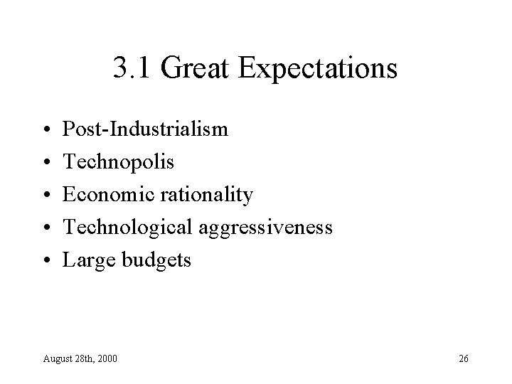 3. 1 Great Expectations • • • Post-Industrialism Technopolis Economic rationality Technological aggressiveness Large