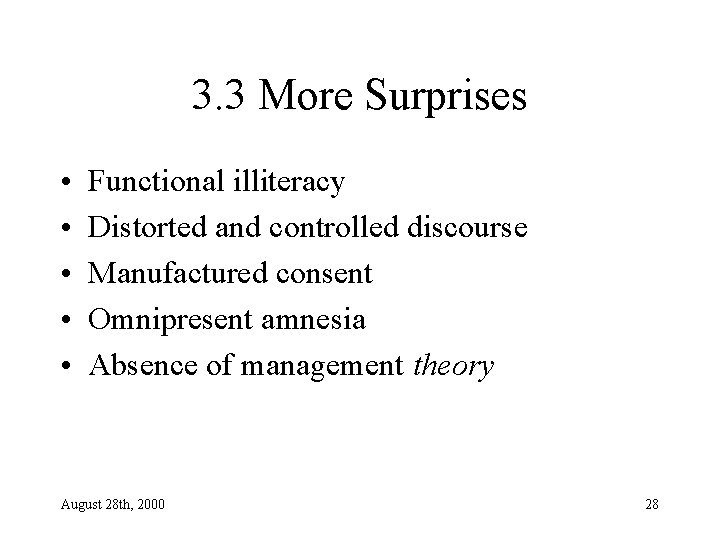 3. 3 More Surprises • • • Functional illiteracy Distorted and controlled discourse Manufactured