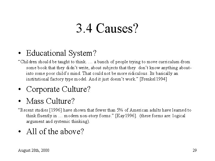 3. 4 Causes? • Educational System? “Children should be taught to think. … a