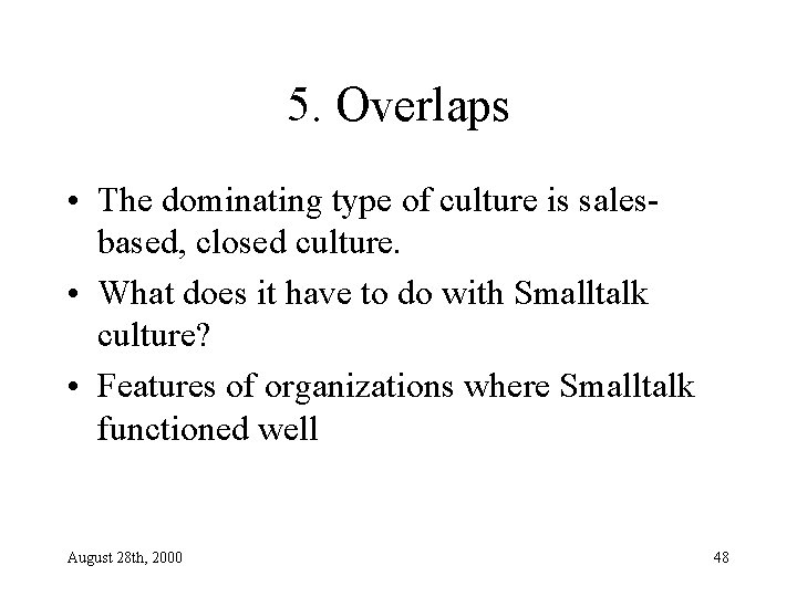 5. Overlaps • The dominating type of culture is salesbased, closed culture. • What