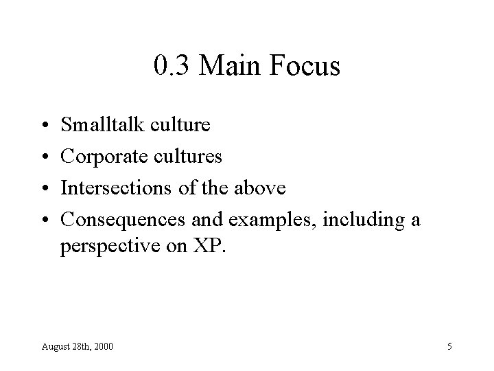 0. 3 Main Focus • • Smalltalk culture Corporate cultures Intersections of the above