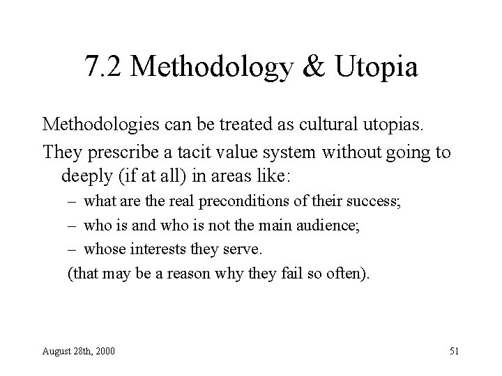 7. 2 Methodology & Utopia Methodologies can be treated as cultural utopias. They prescribe