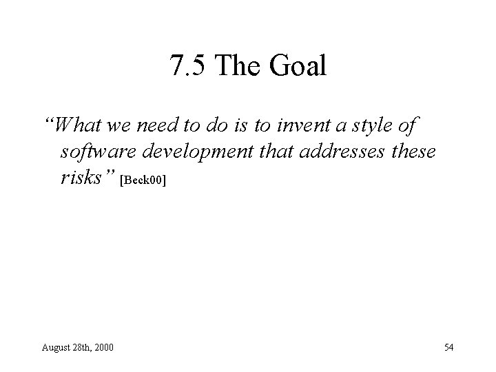 7. 5 The Goal “What we need to do is to invent a style