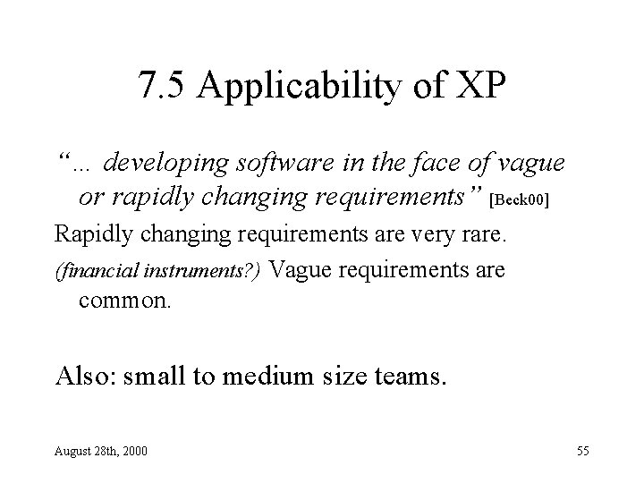 7. 5 Applicability of XP “… developing software in the face of vague or