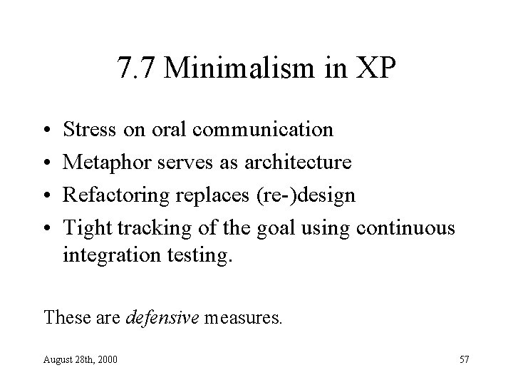 7. 7 Minimalism in XP • • Stress on oral communication Metaphor serves as