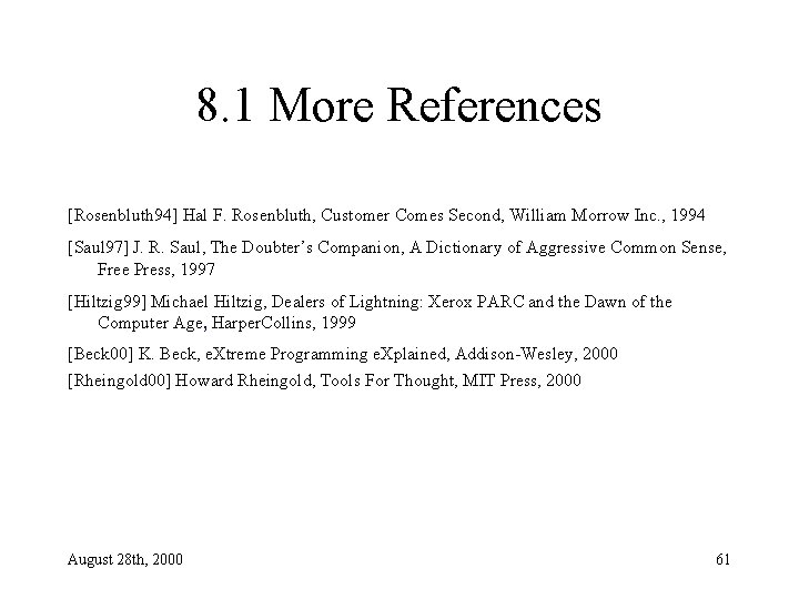 8. 1 More References [Rosenbluth 94] Hal F. Rosenbluth, Customer Comes Second, William Morrow