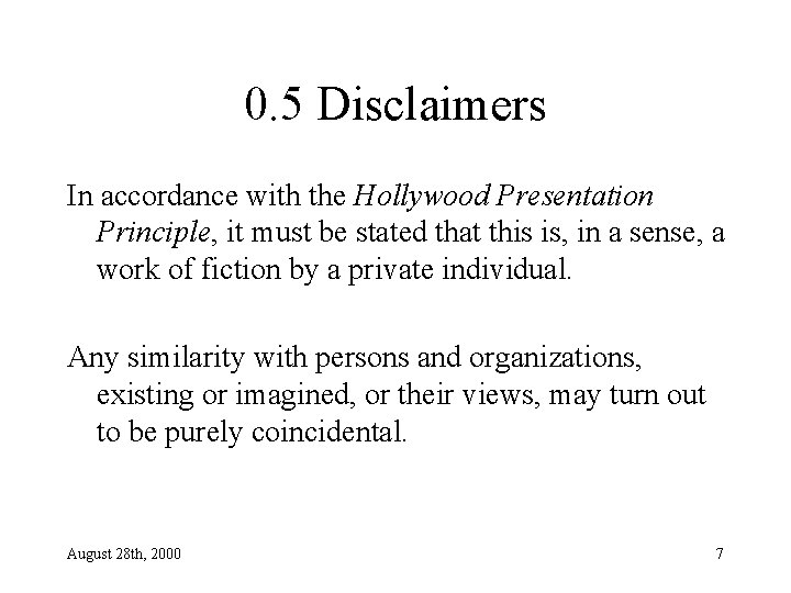 0. 5 Disclaimers In accordance with the Hollywood Presentation Principle, it must be stated