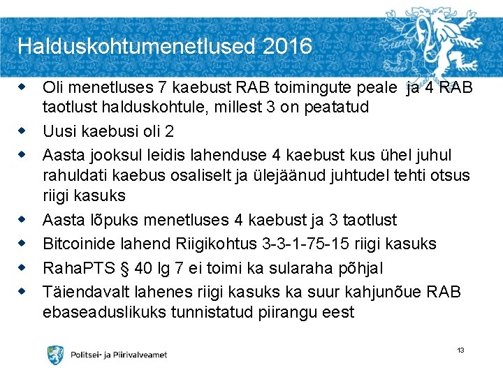 Halduskohtumenetlused 2016 w Oli menetluses 7 kaebust RAB toimingute peale ja 4 RAB taotlust