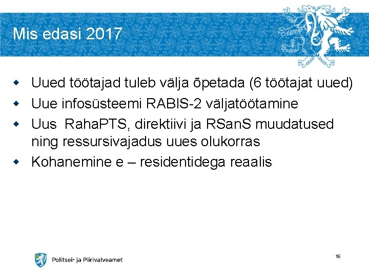 Mis edasi 2017 w Uued töötajad tuleb välja õpetada (6 töötajat uued) w Uue