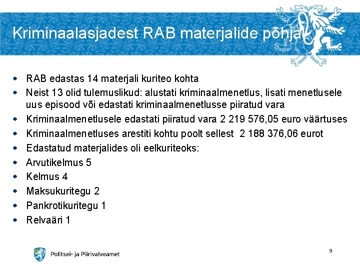 Kriminaalasjadest RAB materjalide põhjal w RAB edastas 14 materjali kuriteo kohta w Neist 13