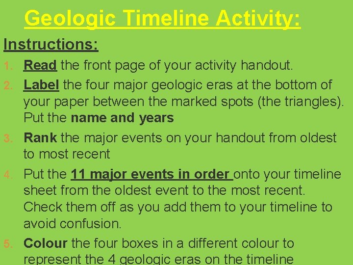 Geologic Timeline Activity: Instructions: 1. Read the front page of your activity handout. 2.