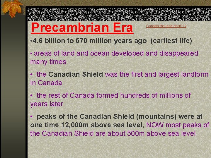 Precambrian Era Canada-the land-chart 12 • 4. 6 billion to 570 million years ago