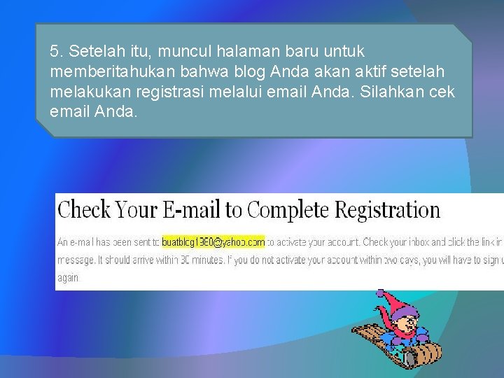 5. Setelah itu, muncul halaman baru untuk memberitahukan bahwa blog Anda akan aktif setelah