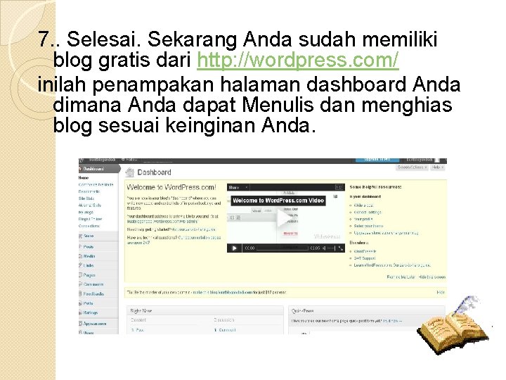 7. . Selesai. Sekarang Anda sudah memiliki blog gratis dari http: //wordpress. com/ inilah