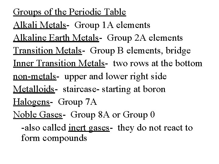 Groups of the Periodic Table Alkali Metals- Group 1 A elements Alkaline Earth Metals-