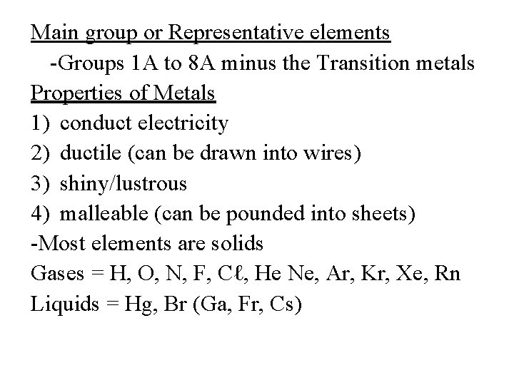 Main group or Representative elements -Groups 1 A to 8 A minus the Transition
