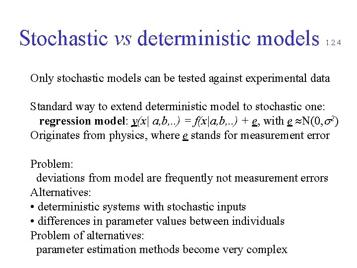Stochastic vs deterministic models 1. 2. 4 Only stochastic models can be tested against