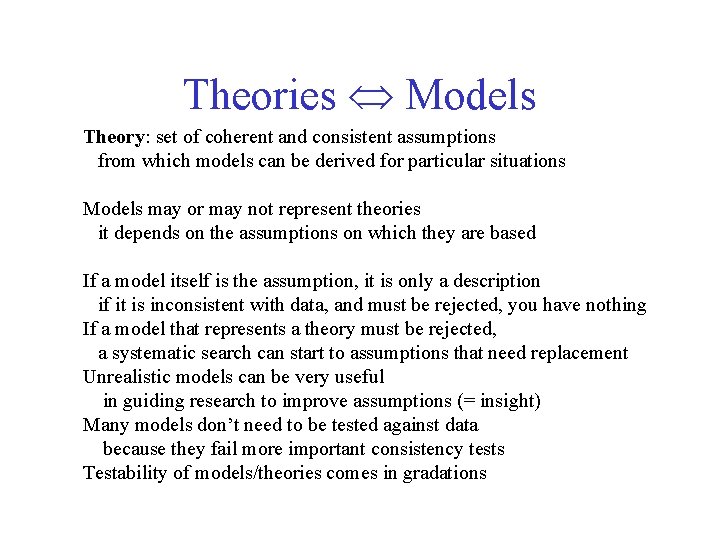 Theories Models Theory: set of coherent and consistent assumptions from which models can be