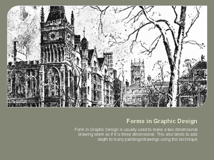 Forms in Graphic Design Form in Graphic Design is usually used to make a