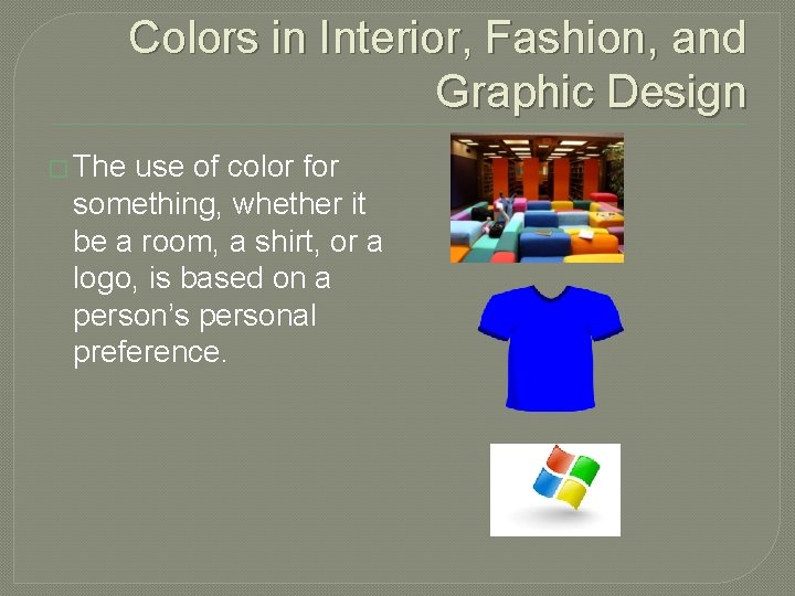 Colors in Interior, Fashion, and Graphic Design � The use of color for something,