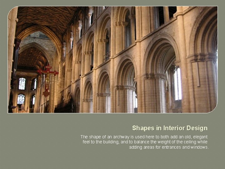 Shapes in Interior Design The shape of an archway is used here to both