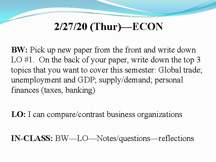 2/27/20 (Thur)—ECON BW: Pick up new paper from the front and write down LO