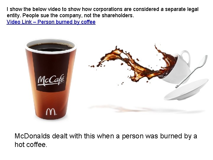 I show the below video to show corporations are considered a separate legal entity.