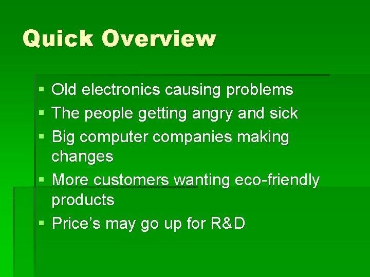 Quick Overview § § § Old electronics causing problems The people getting angry and