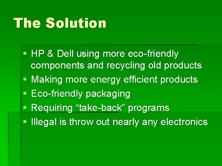 The Solution § HP & Dell using more eco-friendly components and recycling old products