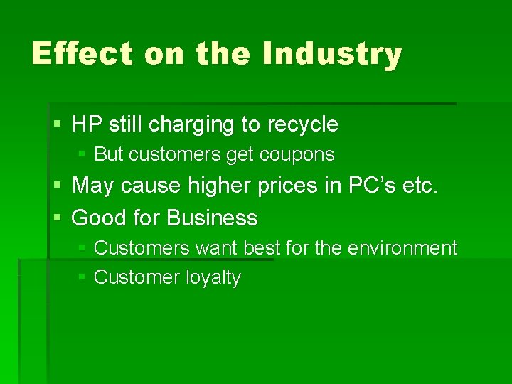 Effect on the Industry § HP still charging to recycle § But customers get