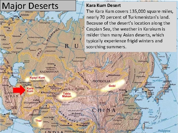 Major Deserts Kara Kum Desert The Kara Kum covers 135, 000 square miles, nearly