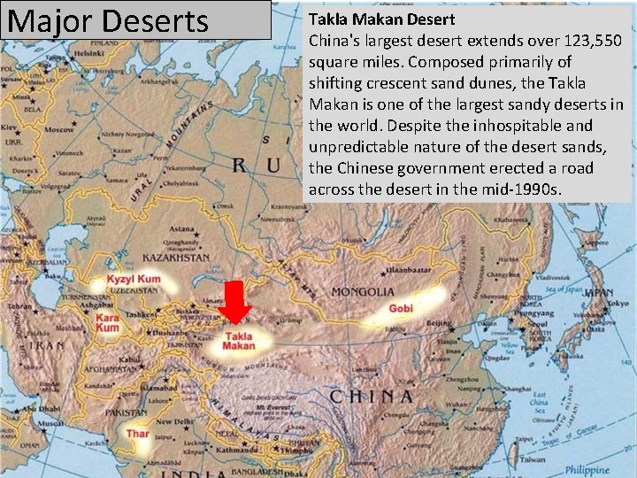Major Deserts Takla Makan Desert China's largest desert extends over 123, 550 square miles.