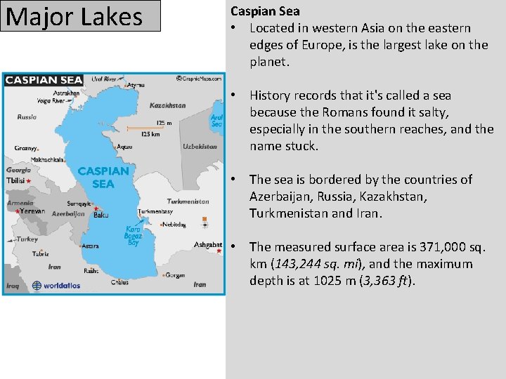 Major Lakes Caspian Sea • Located in western Asia on the eastern edges of