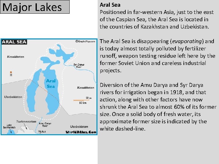 Major Lakes Aral Sea Positioned in far-western Asia, just to the east of the