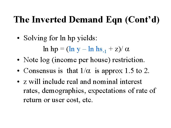 The Inverted Demand Eqn (Cont’d) • Solving for ln hp yields: ln hp =