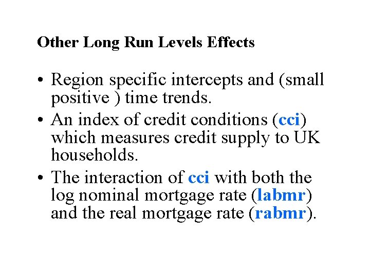 Other Long Run Levels Effects • Region specific intercepts and (small positive ) time
