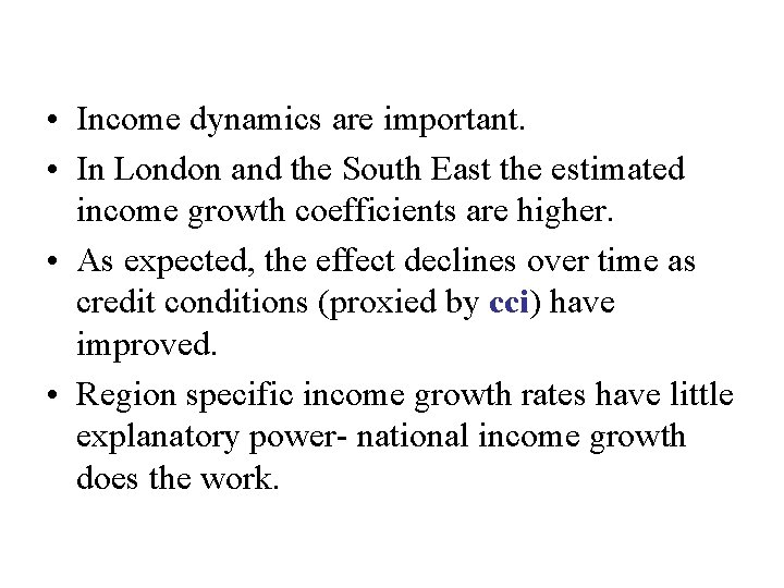  • Income dynamics are important. • In London and the South East the