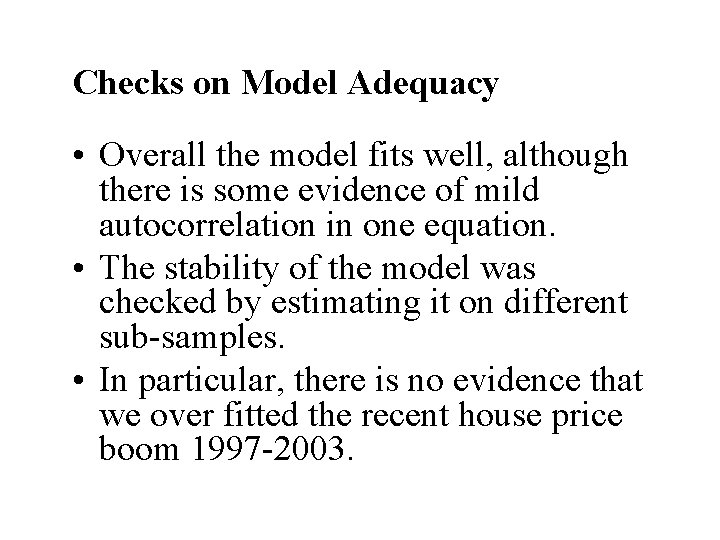 Checks on Model Adequacy • Overall the model fits well, although there is some