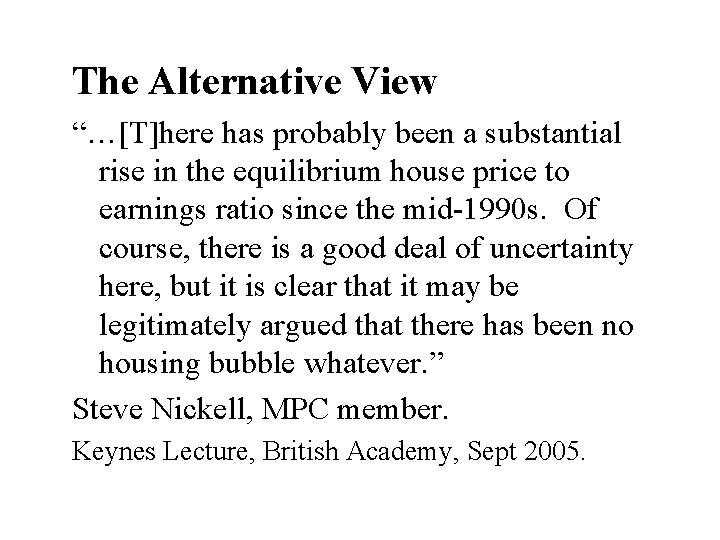The Alternative View “…[T]here has probably been a substantial rise in the equilibrium house