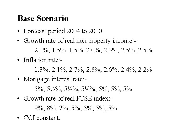 Base Scenario • Forecast period 2004 to 2010 • Growth rate of real non