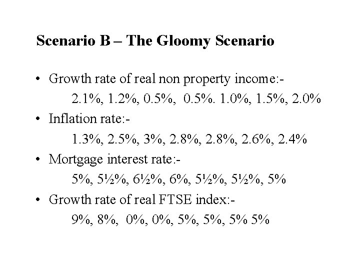Scenario B – The Gloomy Scenario • Growth rate of real non property income: